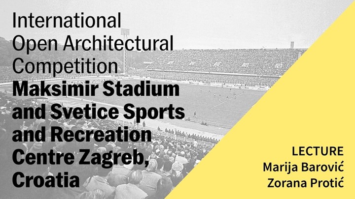 Arhitektonski natječaj: Stadion Maksimir i SRC Svetice Predavanje: mag.ing.arch Marija Barović i mag.ing.arch Zorana Protić
