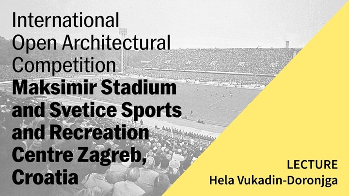 Arhitektonski natječaj: Stadion Maksimir i SRC Svetice Predavanje: dr. sc. Hela Vukadin-Doronjga