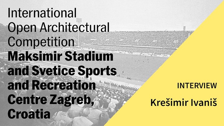 Arhitektonski natječaj: Stadion Maksimir i SRC Svetice Intervju: profesor Krešimir Ivaniš