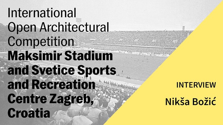 Arhitektonski natječaj: Stadion Maksimir i SRC Svetice Intervju: dipl.ing.arh. Nikša Božić